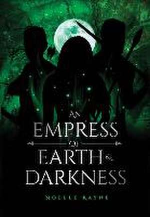 An Empress of Earth & Darkness de Noelle Rayne