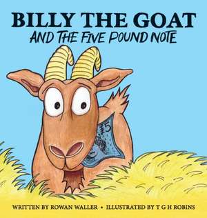 Billy the Goat and the Five Pound Note de Rowan Waller