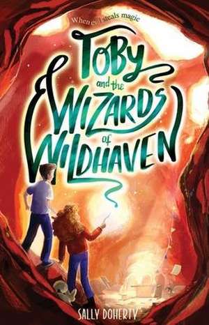 Toby and the Wizards of Wildhaven de Sally Doherty