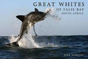 Great Whites of False Bay - South Africa de Dr. Dirk Schmidt