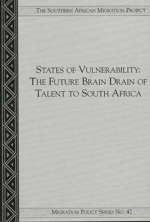 States of Vulnerability: The Future Brain Drain of Talent to South Africa de Jonathan Crush