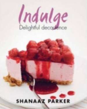 Indulge de Shanaaz Parker