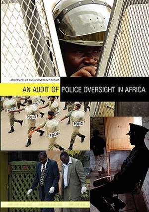 An Audit of Police Oversight in Africa de African Police Oversight Forum