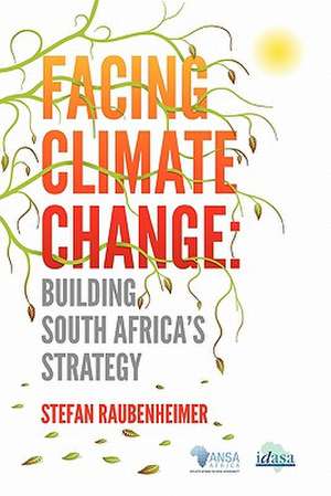 Facing Climate Change. Building South Africa's Strategy de Stefan Raubenheimer