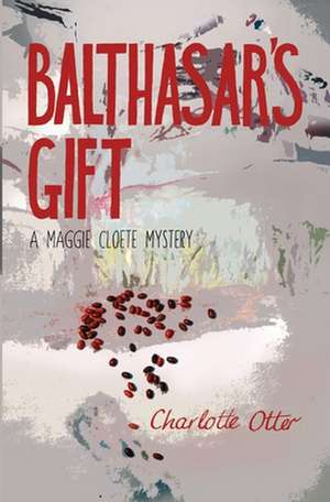 Balthasar's Gift. a Maggie Cloete Mystery de Charlotte Otter