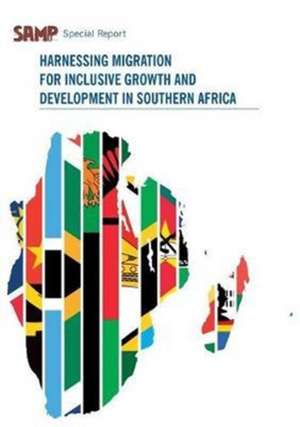 Harnessing Migration for Inclusive Growth and Development in Southern Africa de Jonathan Crush