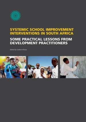 Systemic School Improvement Interventions in South Africa. Some Practical Lessons from Development Practioners de Godwin Khosa