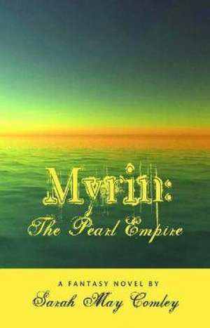 Myrin: The Pearl Empire de Sarah May Comley