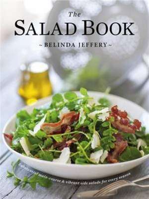 The Salad Book de Belinda Jeffery
