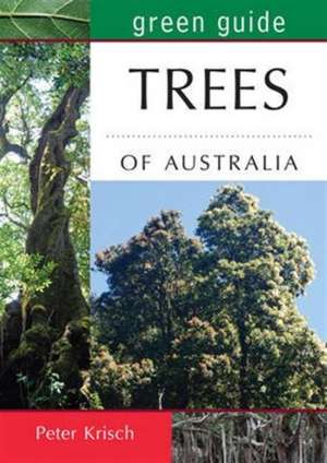 Green Guide: Trees of Australia de Peter Krisch