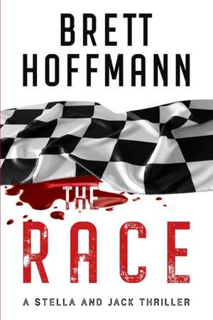 The Race: A Stella and Jack Thriller de Brett Hoffmann