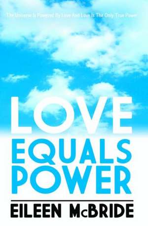 Love Equals Power de Eileen McBride