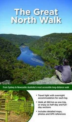 Great North Walk: Sydney to Newcastle: Australia's most accessible long-distance walk de Matthew McClelland