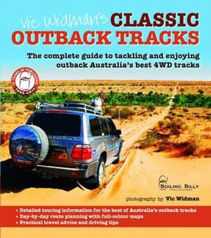 Vic Widmans Classic Outback 4WD Tracks: The complete guide to your outback 4WD adventure de Vic Widman