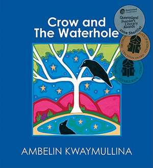 Crow and the Waterhole de Ambelin Kwaymullina