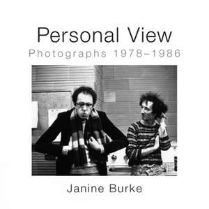 Personal View: Photographs 1978-1986 de Janine Burke