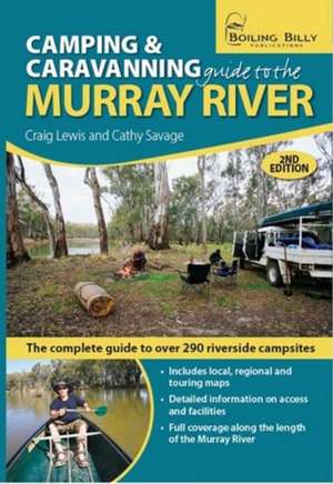 Camping and Caravanning Guide to the Murray River 2nd Edition: The Full Colour Guide to over 290 Campsites along the Murray River de Craig Lewis