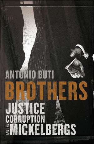 Brothers: Justice, Corruption and the Mickelbergs de Antonio Buti