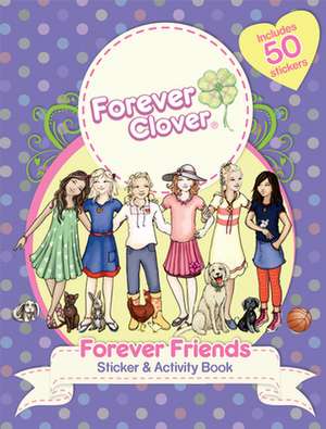 Forever Clover: Forever Friends Sticker & Activity Book de Holly Bell