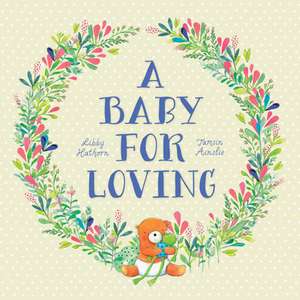 A Baby for Loving de Libby Hathorn