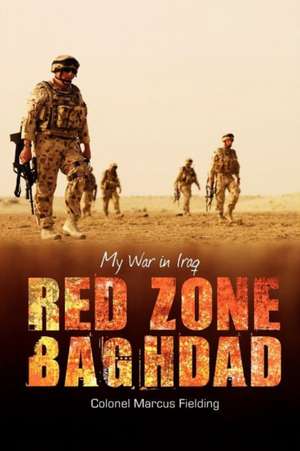 Red Zone Baghdad: My War in Iraq