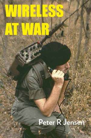 Wireless at War de Peter R. Jensen