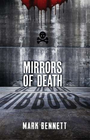 Mirrors of Death de Mark Bennett