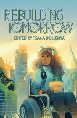 Rebuilding Tomorrow de Tsana Dolichva