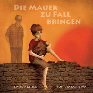 Die Mauer Zu Fall Bringen de David P. Reiter