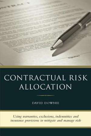 Contractual Risk Allocation de David Downie