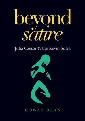 Beyond Satire de Rowan Dean