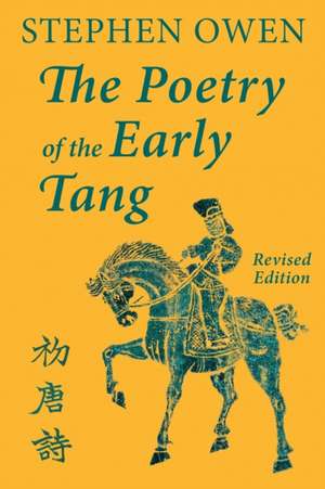 The Poetry of the Early Tang de Stephen Owen