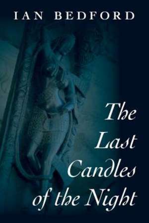 The Last Candles of the Night de Ian Bedford