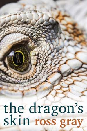 The Dragon's Skin de Ross Gray