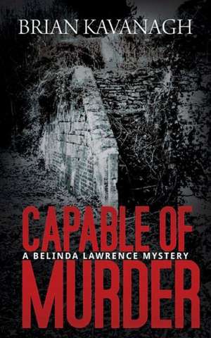 Capable of Murder (a Belinda Lawrence Mystery) de Brian Kavanagh