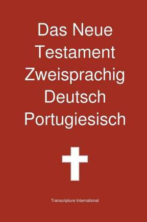 Das Neue Testament Zweisprachig, Deutsch - Portugiesisch de Transcripture International