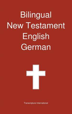 Bilingual New Testament, English - German de Transcripture International