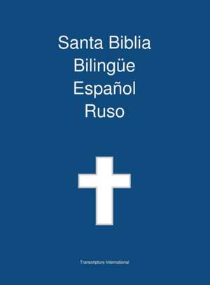 Santa Biblia Bilingue, Espanol - Ruso: A Primer for Politicians de Transcripture International