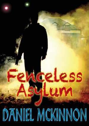 Fenceless Asylum de Daniel McKinnon