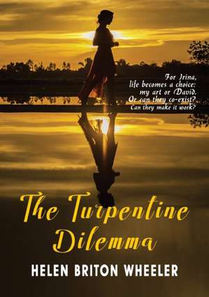 The Turpentine Dilemma de Helen Briton Wheeler