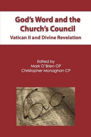 God's Word and the Church's Council: Vatican II and Divine Revelation de Mark O'Brien