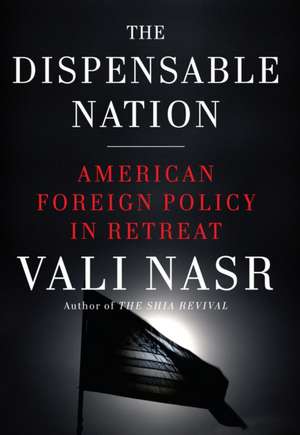 The Dispensable Nation de Vali Nasr