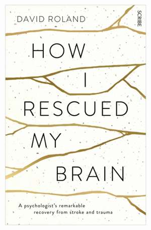 How I Rescued My Brain de David Roland