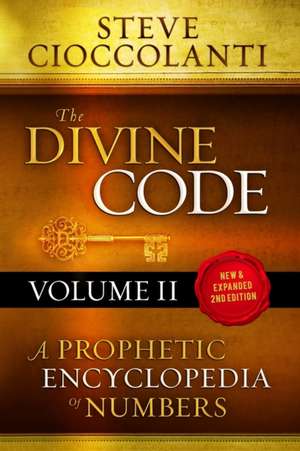 The Divine Code-A Prophetic Encyclopedia of Numbers, Volume 2: 26 to 1000 de Steve Cioccolanti