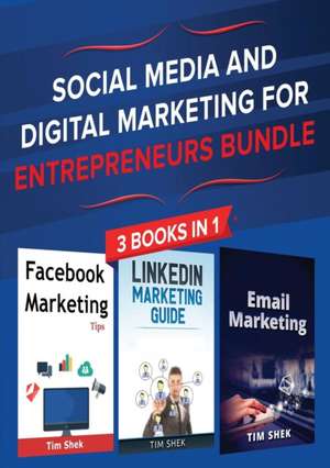 Social Media and Digital Marketing for Entrepreneurs Bundle de Tim Shek