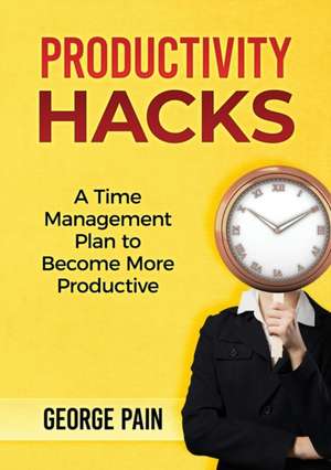 Productivity Hacks de George Pain