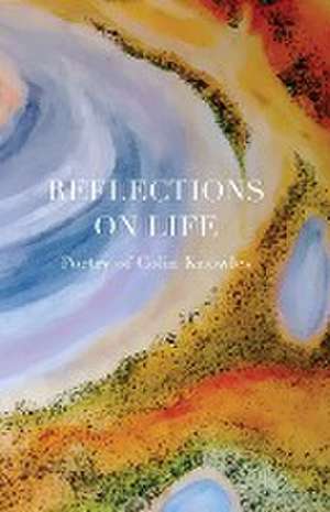 Reflections on Life de Colin E Knowles