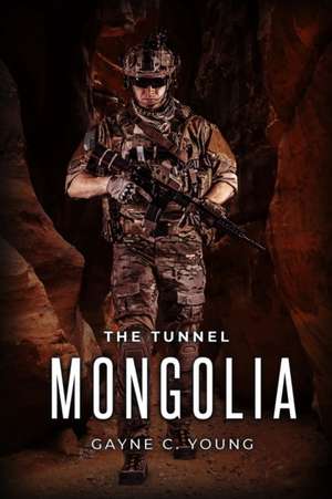 The Tunnel: Mongolia de Gayne C. Young