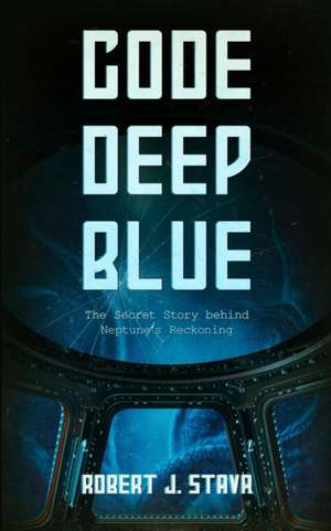 Code: Deep Blue de Robert J. Stava