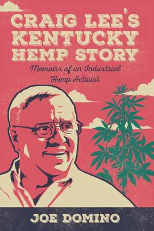 Craig Lee's Kentucky Hemp Story de Joe Domino